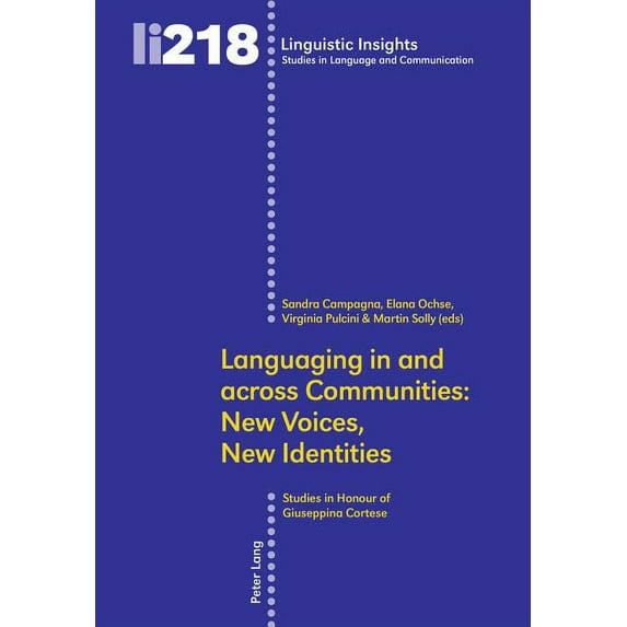 Linguistic Insights: Languaging in and across Communities: New Voices, New Identities: Studies in Honour of Giuseppina Cortese (Paperback)