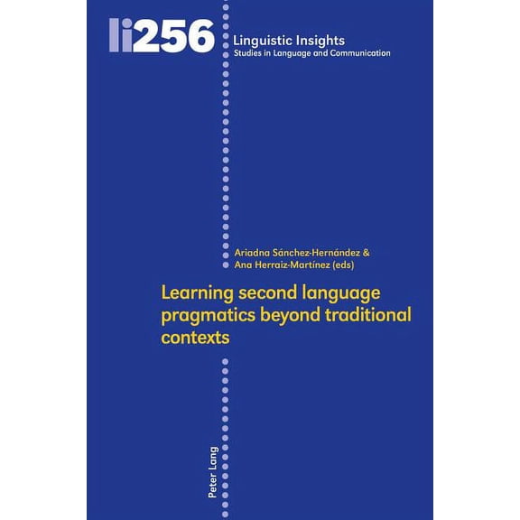 Linguistic Insights: Learning second language pragmatics beyond traditional contexts (Hardcover)