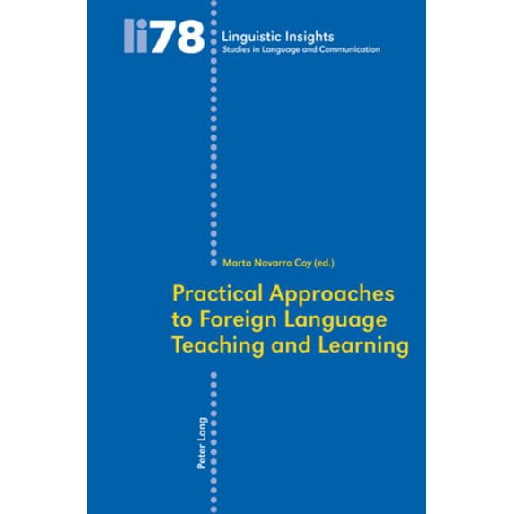 Linguistic Insights Practical Approaches to Foreign Language Teaching and Learning, Book 78, (Paperback)