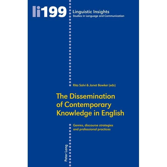 Linguistic Insights The Dissemination of Contemporary Knowledge in English: Genres, Discourse Strategies and Professional Practices, Book 199, (Paperback)