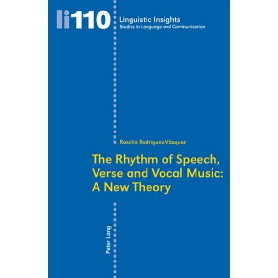 Linguistic Insights: The Rhythm of Speech, Verse and Vocal Music: A New Theory (Paperback)