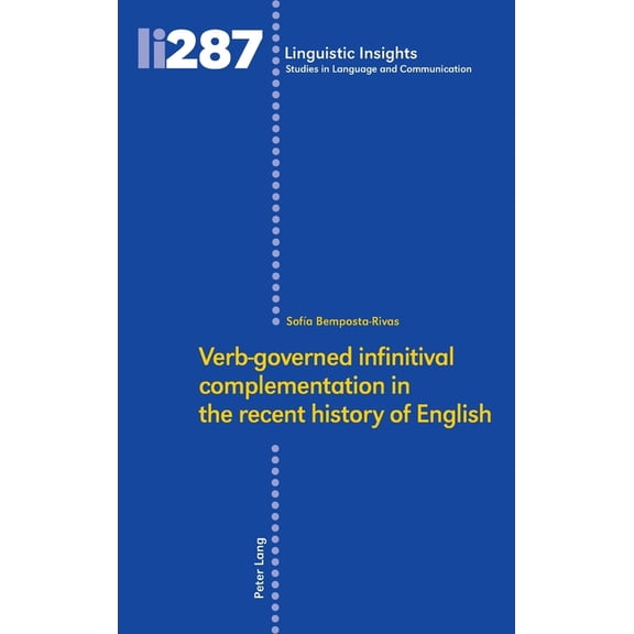 Linguistic Insights Verbgoverned Infinitival Complementation in the Recent History of English, Book 287, (Hardcover)