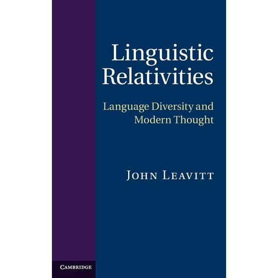 Linguistic Relativities: Language Diversity and Modern Thought, (Hardcover)
