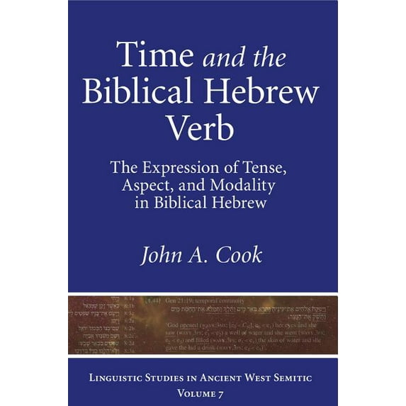 Linguistic Studies in Ancient West Semit Time and the Biblical Hebrew Verb: The Expression of Tense, Aspect, and Modality in Biblical Hebrew, Book 7, (Hardcover)