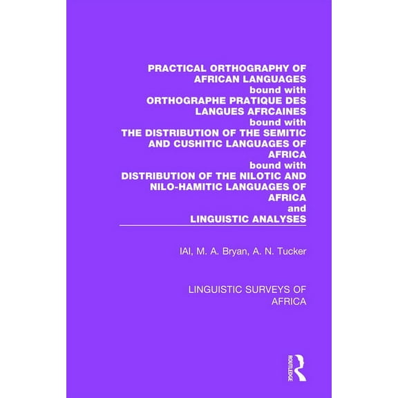 Linguistic Surveys of Africa Practical Orthography of African Languages: Bound with: Orthographe Pratique des Langues Africaines; The Distribution of, Book 12, (Paperback)