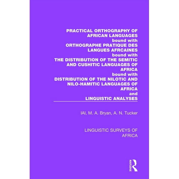 Linguistic Surveys of Africa Practical Orthography of African Languages: Bound with: Orthographe Pratique des Langues Africaines; The Distribution of, Book 12, (Paperback)