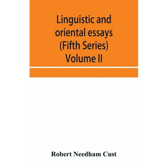 Linguistic and oriental essays. Written from the year 1840 to 1897 (Fifth Series) Volume II., (Paperback)