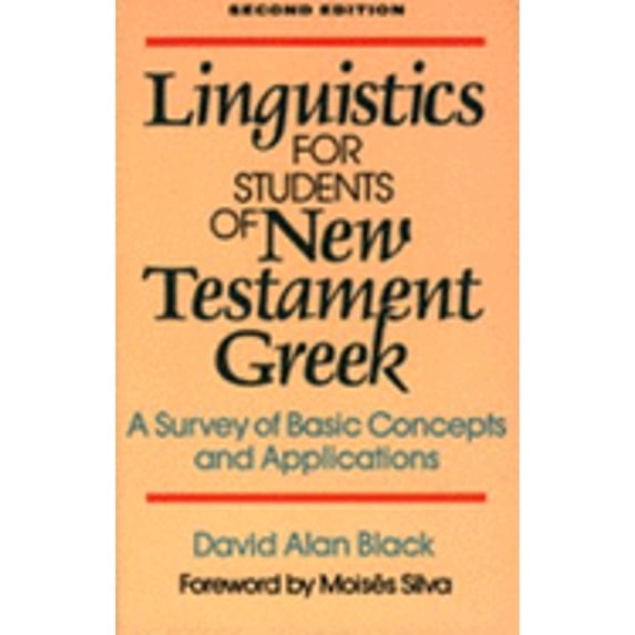 Linguistics for Students of New Testament Greek: A Survey of Basic Concepts and Applications (Paperback) by David Alan Black