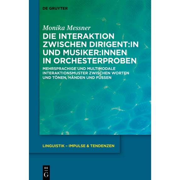 Linguistik - Impulse & Tendenzen Die Interaktion zwischen Dirigent: in und Musiker: innen in Orchesterproben, Book 103, (Hardcover)