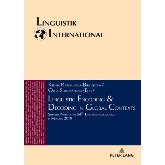 Linguistik International Linguistic Encoding & Decoding in Global Contexts: Selected Papers of the 54th Linguistics Colloquium in Moscow 2019, Book 46, (Hardcover)