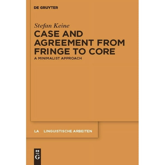 Linguistische Arbeiten Case and Agreement from Fringe to Core: A Minimalist Approach, Book 536, (Hardcover)