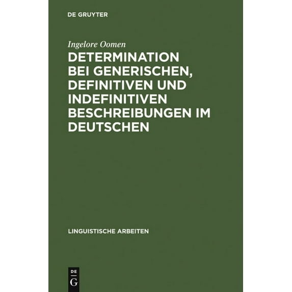 Linguistische Arbeiten Determination bei generischen, definitiven und indefinitiven Beschreibungen im Deutschen, Book 53, (Hardcover)