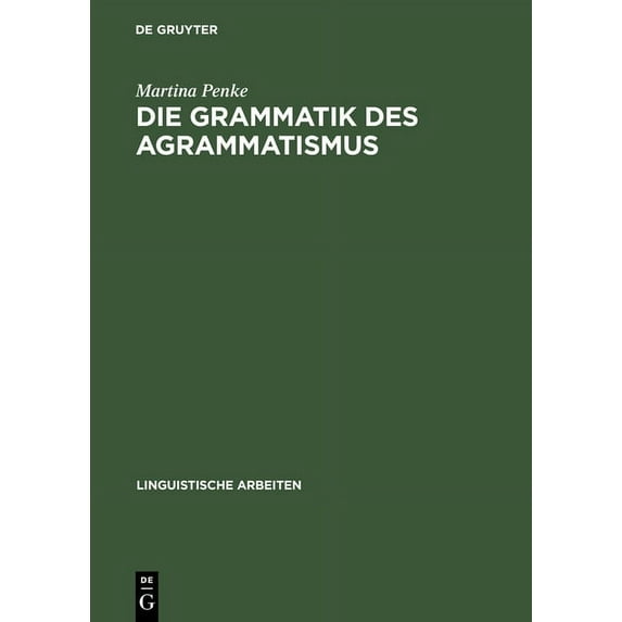 Linguistische Arbeiten Die Grammatik des Agrammatismus, Book 378, (Hardcover)