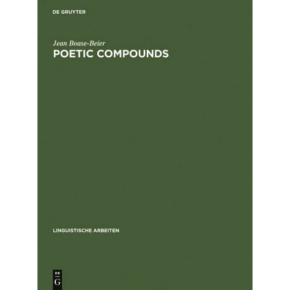 Linguistische Arbeiten Poetic Compounds: The Principles of Poetic Language in Modern English Moetry, Book 179, (Hardcover)
