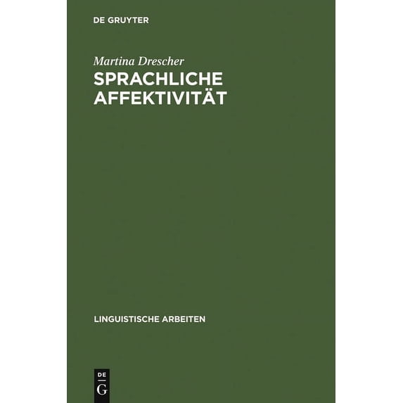 Linguistische Arbeiten Sprachliche Affektivität: Darstellung Emotionaler Beteiligung Am Beispiel Von Gesprächen Aus Dem Französischen, Book 468, (Hardcover)