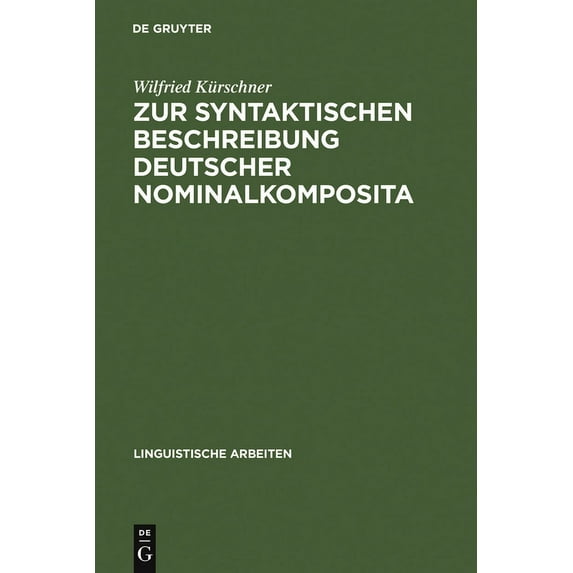 Linguistische Arbeiten Zur Syntaktischen Beschreibung Deutscher Nominalkomposita: Auf Der Grundlage Generativer Transformationsgrammatiken, Book 18, (Hardcover)