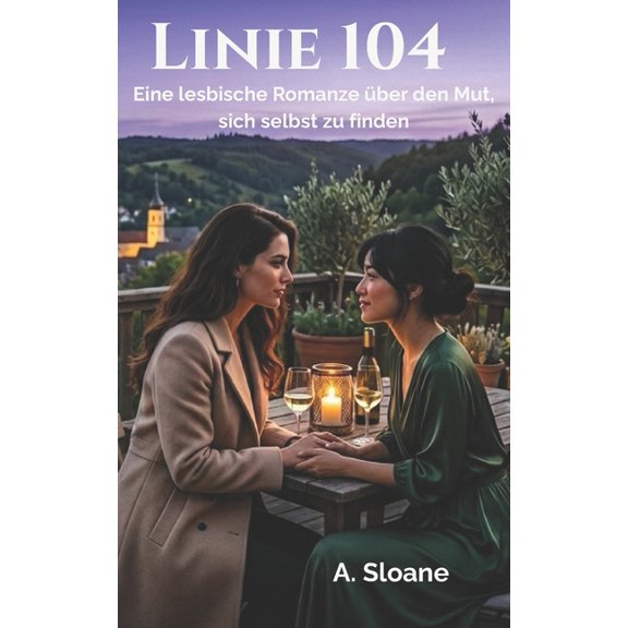 Linie 104 - Nur ein Blick von Dir: Eine lesbische Romanze ber den Mut, sich selbst zu finden, (Paperback)