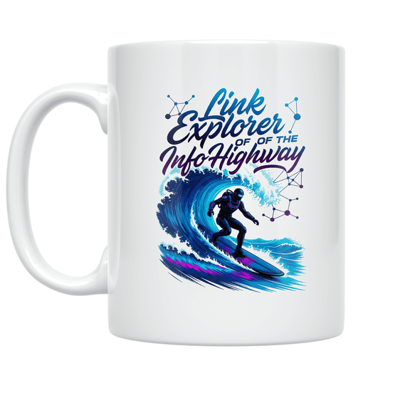 Link Explorer of the Info Highway - Tech Enthusiast - 11 oz Ceramic Coffee Mug