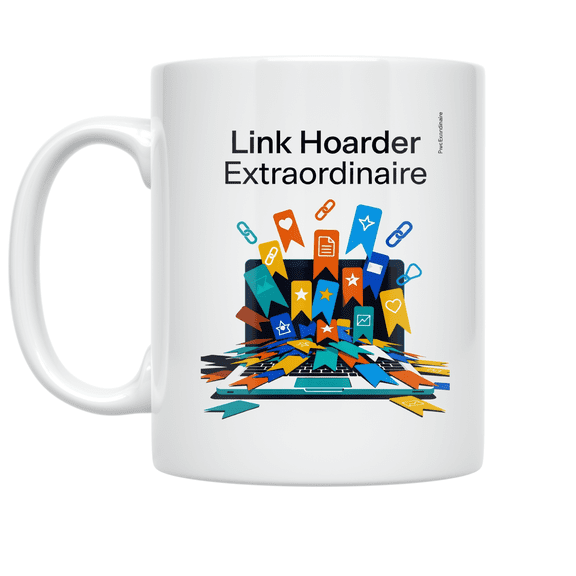 Link Hoarder Extraordinaire - Online Resource Sharing Enthusiast - 11 oz Ceramic Coffee Mug