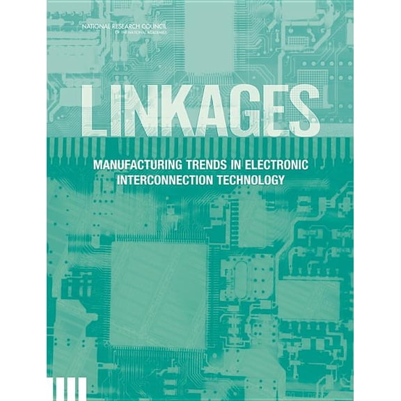 Linkages: Manufacturing Trends in Electronic Interconnection Technology, (Paperback)