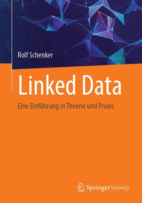 Linked Data: Eine EinfÃ¼hrung in Theorie Und PRAXIS, (Paperback)