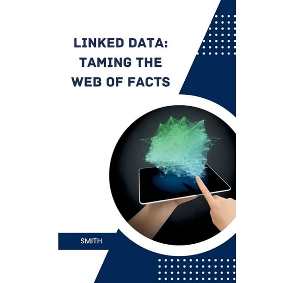 Linked Data: Taming the Web of Facts, (Paperback)