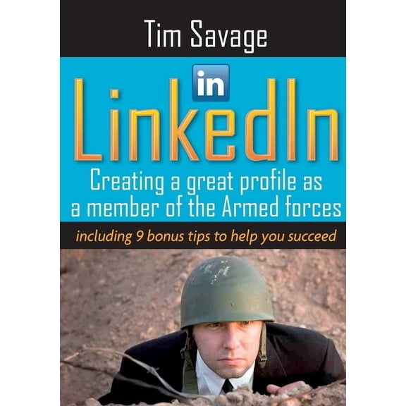 LinkedIn - Creating a Great Profile as a Member of the Armed Forces, (Paperback)