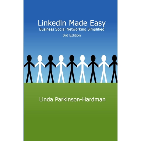 LinkedIn Made Easy: Business Social Networking Simplified 3rd Edition, (Paperback)