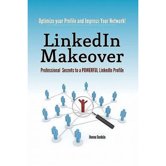 Pre-Owned LinkedIn Makeover: Professional Secrets to a POWERFUL LinkedIn Profile (Paperback) 0615460186 9780615460185