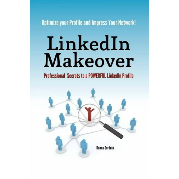 LinkedIn Makeover: Professional Secrets to a POWERFUL LinkedIn Profile (Paperback)