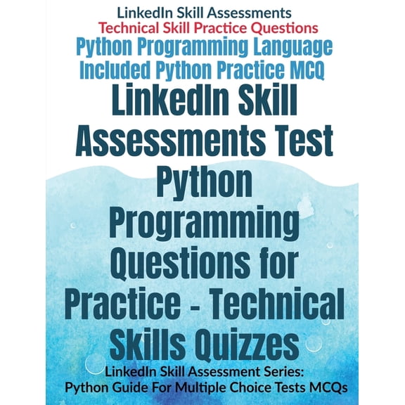 LinkedIn Skill Assessments Test Python Programming Questions for Practice - Technical Skills Quizzes: LinkedIn Skill Ass, (Paperback)