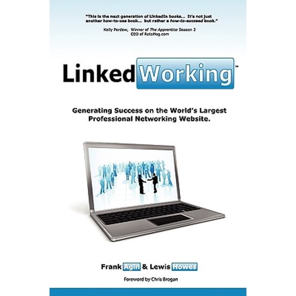 Pre-Owned LinkedWorking: Generating Success on LinkedIn the Worlds Largest Professional Networking Website (Paperback) 098233320X 9780982333204