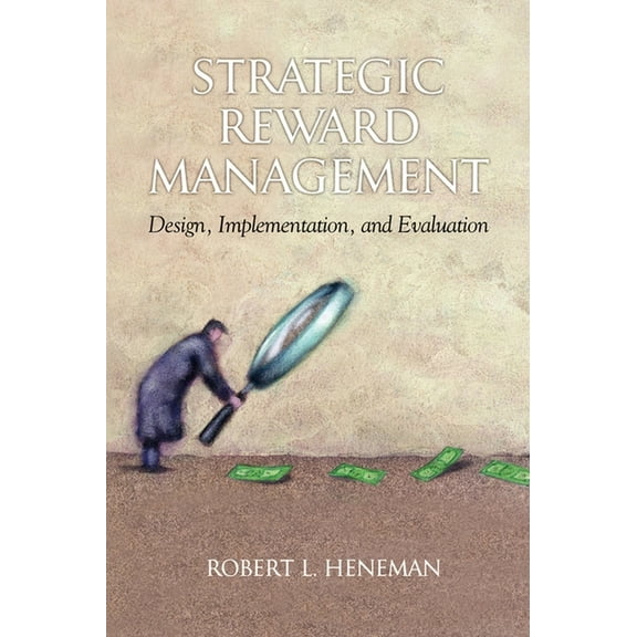 Linking Pay to Performance Strategic Reward Management: Design, Implementation, and Evaluation (Hc), (Hardcover)