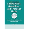 thumbnail image 1 of Linking Words, Connectors, and Transition Words: A Practical Guide to Writing with Clarity and Flow, (Paperback), 1 of 1