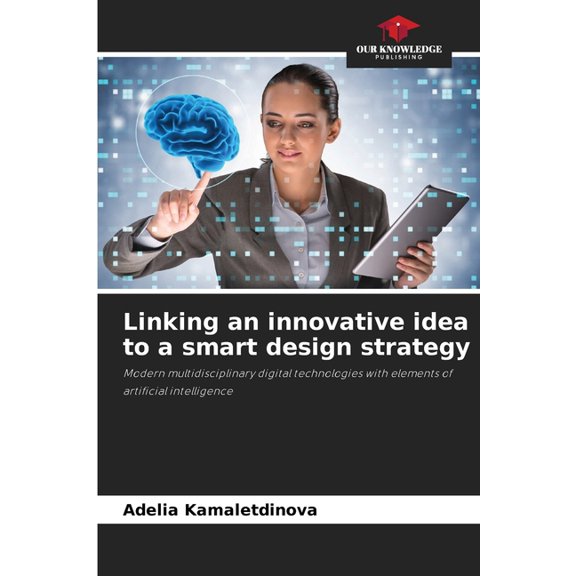 Linking an innovative idea to a smart design strategy, (Paperback)