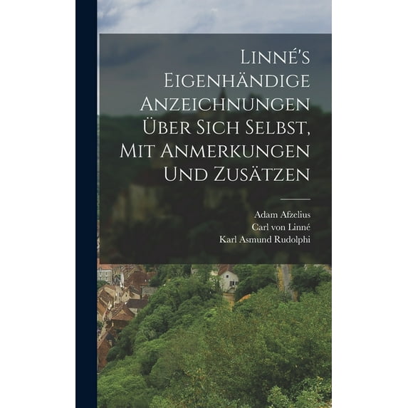 Linné's eigenhändige Anzeichnungen über sich Selbst, mit Anmerkungen und Zusätzen, (Hardcover)