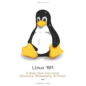 Linux 101: A Deep Dive into Linux Structure, Philosophy, and Power, (Paperback)