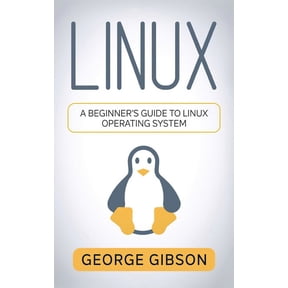 Linux: A Beginner's Guide to Linux Operating System, (Hardcover)