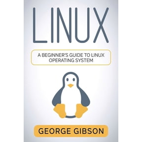Linux: A Beginner's Guide to Linux Operating System, (Paperback)
