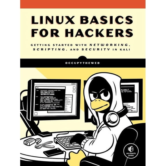 Linux Basics for Hackers : Getting Started with Networking, Scripting, and Security in Kali (Paperback)
