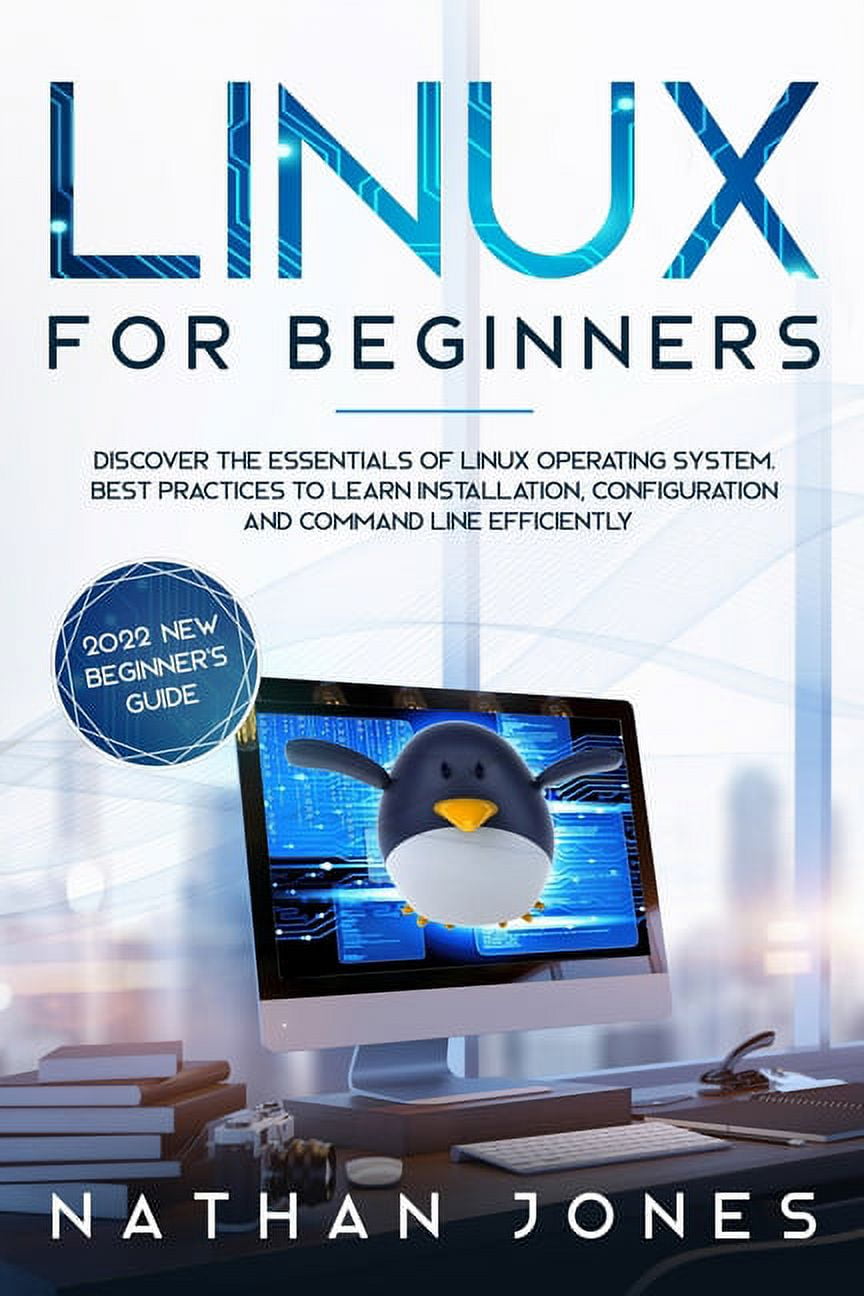 Linux for Beginners: Discover the essentials of Linux operating system ...