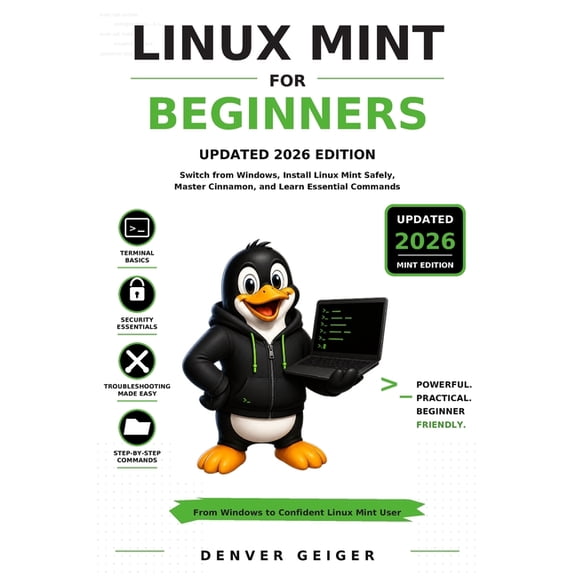 Linux for Beginners Linux Mint for Beginners: Updated 2026 Edition: Switch from Windows, Install Linux Mint Safely, Master the Cinnamon Desk, Book 1, (Paperback)