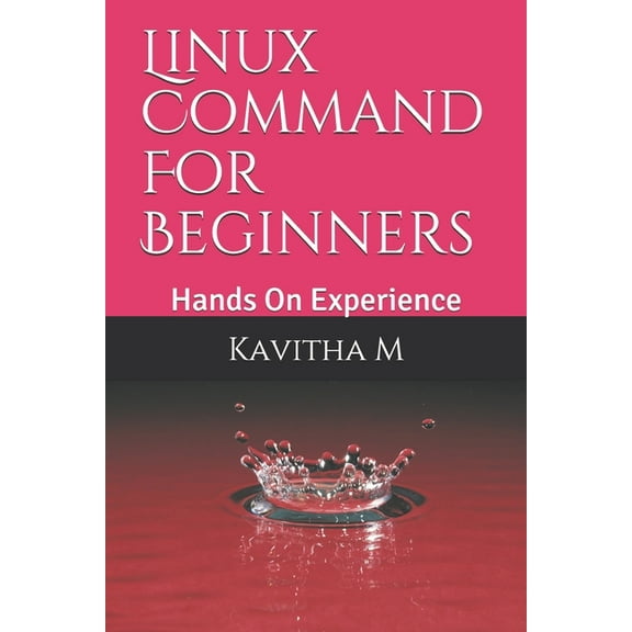 Linux Command For Beginners: Hands On Experience, (Paperback)