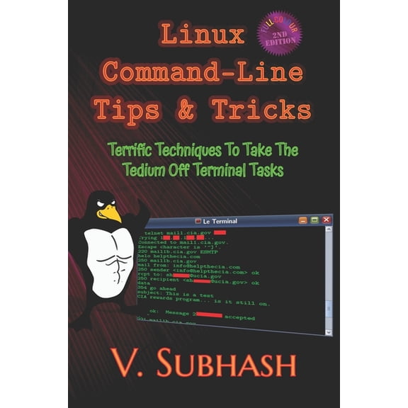 Linux Command-Line Tips & Tricks: Terrific Techniques To Take The Tedium Off Terminal Tasks, (Paperback)