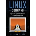 thumbnail image 1 of Linux Command: Logical and Systematic Approach to Linux Administration, (Paperback), 1 of 1