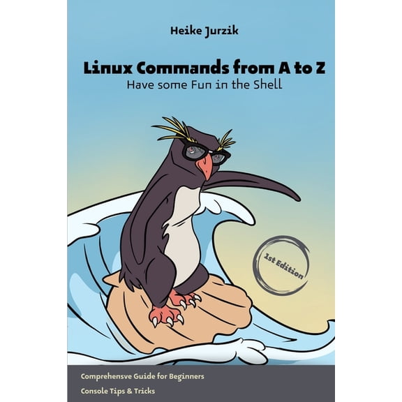 Linux Commands from A to Z: Have some Fun in the Shell, (Paperback)