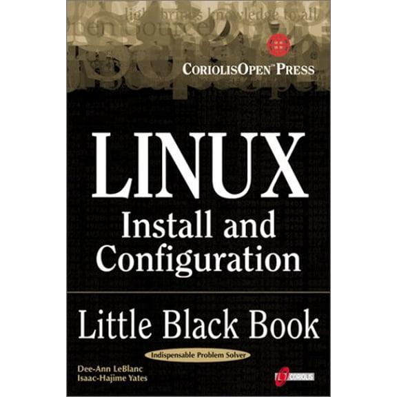 Pre-Owned Linux Install and Configuration Little Black Book: The Must-Have Troubleshooting Guide to Installing and Configuring Linux (Paperback) 1576104893 9781576104897