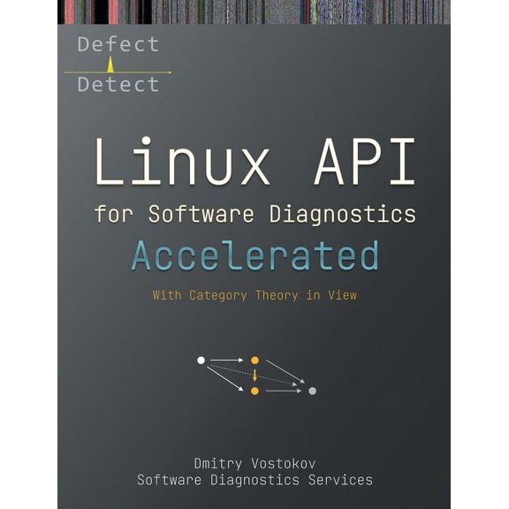 Linux Internals Supplements Accelerated Linux API for Software Diagnostics: With Category Theory in View, (Paperback)