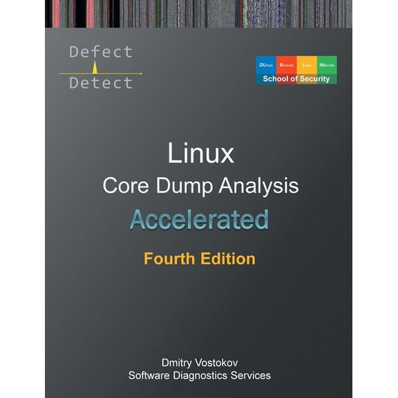 Linux Internals Supplements Accelerated Linux Core Dump Analysis: Training Course Transcript with GDB and WinDbg Practice Exercises, Fourth Edition, (Paperback)