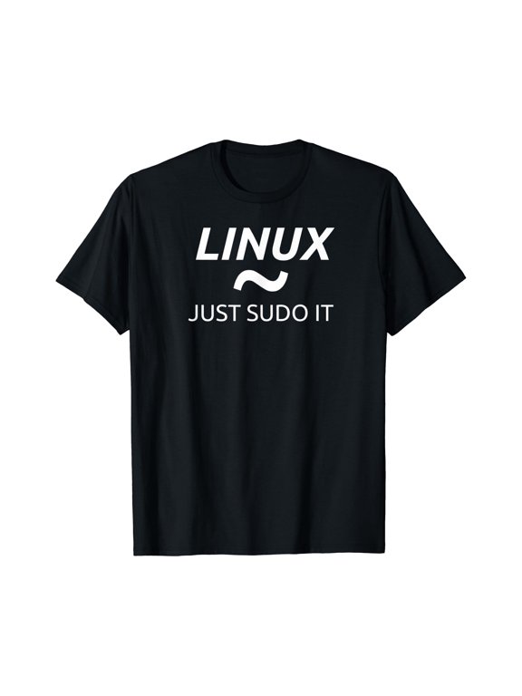Linux Just Sudo It T Shirt By Mcma Linux Os T Shirt